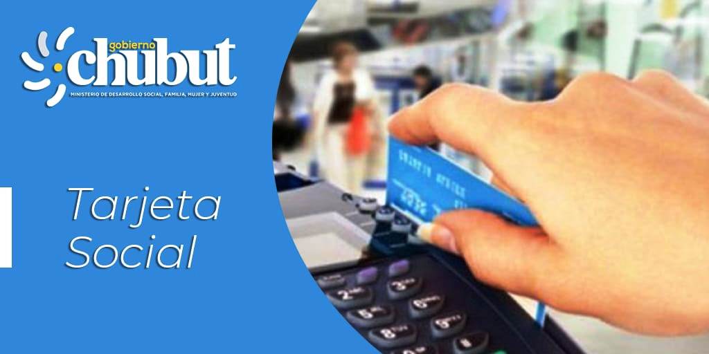 El Gobierno del Chubut depositó más de 10 millones de pesos de la Tarjeta Social Provincial