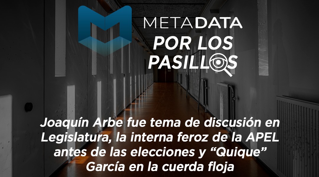 Joaquín Arbe fue tema de discusión en Legislatura, la interna feroz de la APEL antes de las elecciones y “Quique” García en la cuerda floja