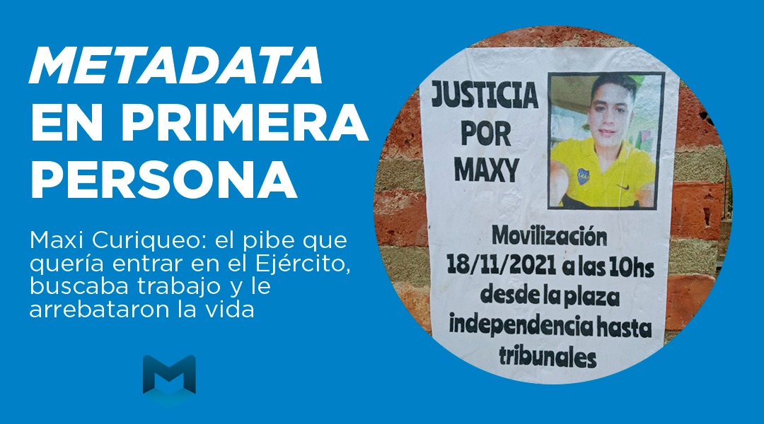 Maxi Curiqueo: El pibe que quería entrar en el Ejército, buscaba trabajo y le arrebataron la vida